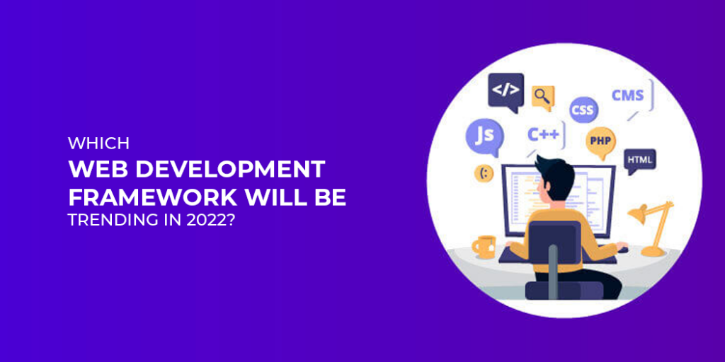 Which Web Development Framework Will Be Trending in 2022?